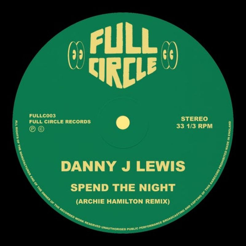 Danny J Lewis - Spend The Night (feat Dannielle Gaha) (Archie Hamilton Remix) [Full Circle]