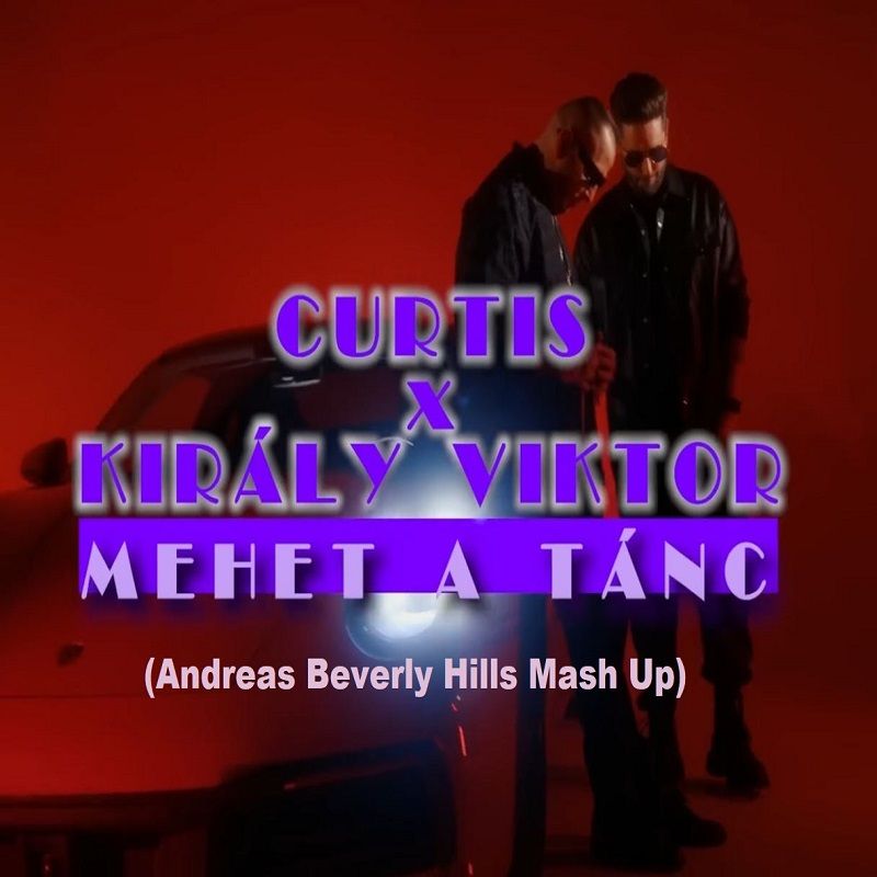 Curtis x Király Viktor - Mehet a tánc (Andreas Beverly Hills Extended Mash Up)