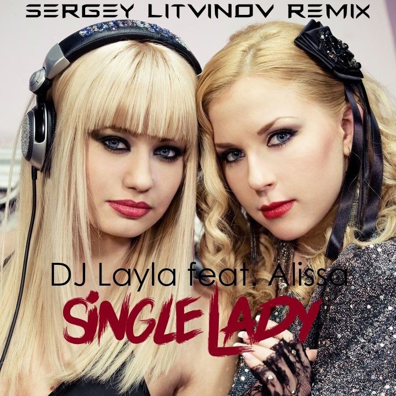 DJ Layla feat. Alissa - Single Lady (Sergey Litvinov Remix)