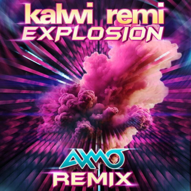 Kalwi And Remi x AXMO - Explosion (AXMO Remix) (Extended Mix