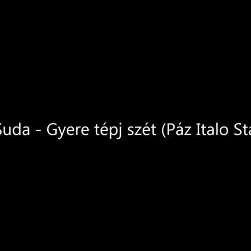 DJ Suda - Gyere tépj szét (Páz Italo Statico)