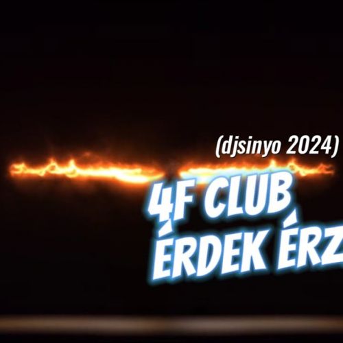 4F Club - Érdek érzelem (djsinyo 2024)