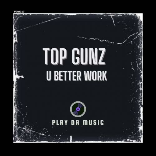 Top Gunz - U Better Work (Extended Mix)