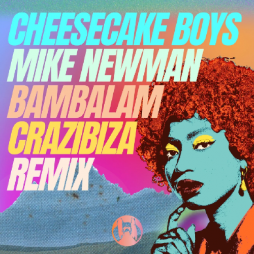 Cheesecake Boys, Mike Newman - Bambalam (Crazibiza Remix)
