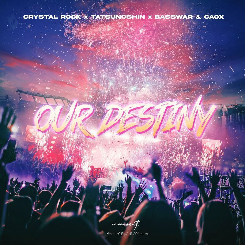 Crystal Rock & Tatsunoshin Feat. BassWar & CaoX - Our Destiny