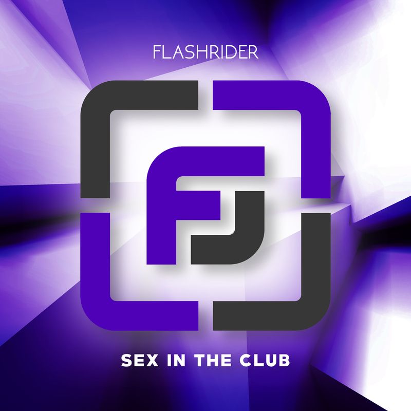Flashrider - Sex In The Club (Club Mix)