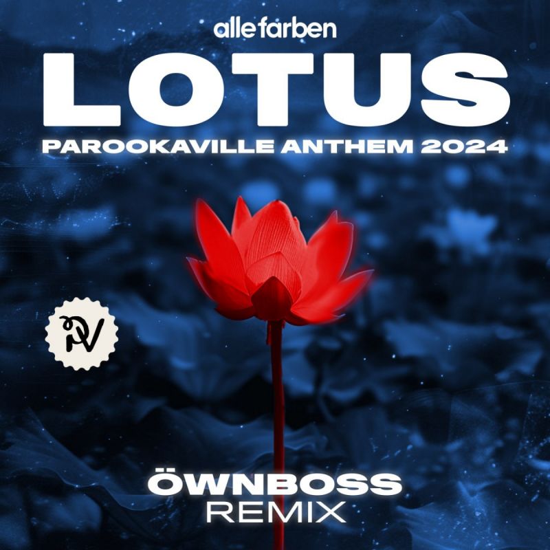 Alle Farben-Lotus (PAROOKAVILLE Anthem 2024) (Öwnboss Extended Remix)