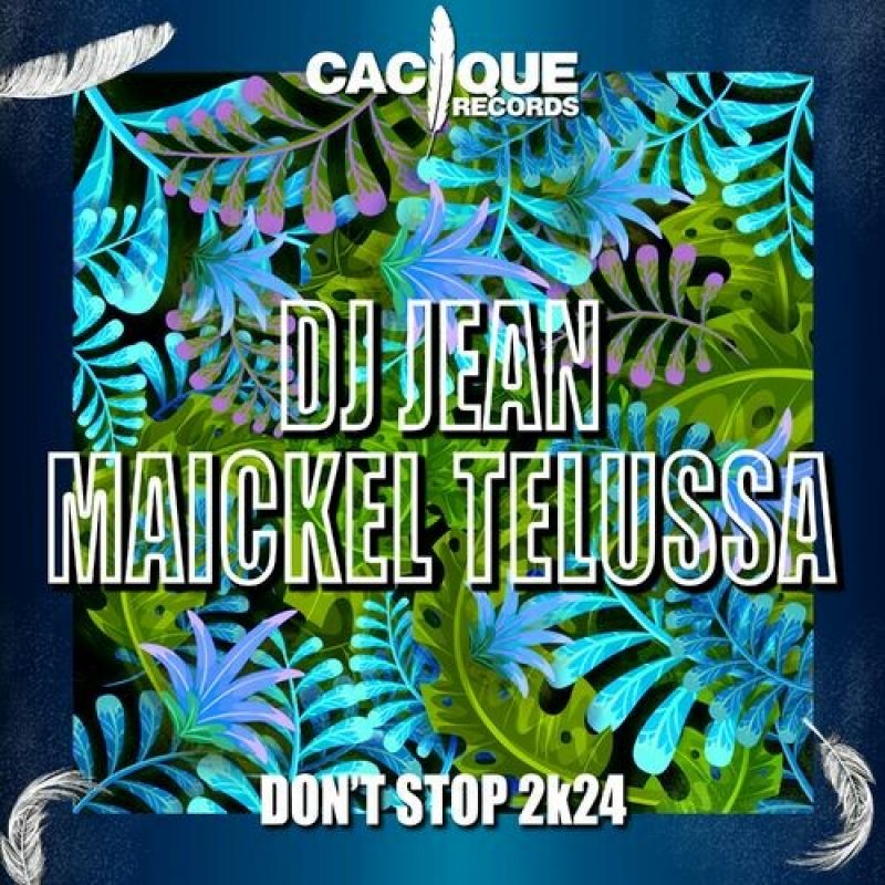 DJ Jean & Maickel Telussa-Dont Stop 2024 (Original Mix)