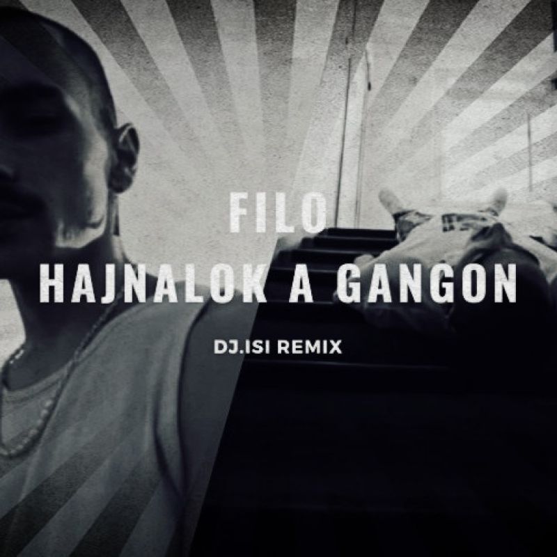 FILO - Hajnalok a gangon ( Dj.IsI Remix )