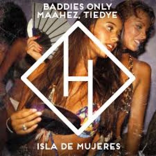 BADDIES ONLY, MAAHEZ, TIEDYE - Isla De Mujeres