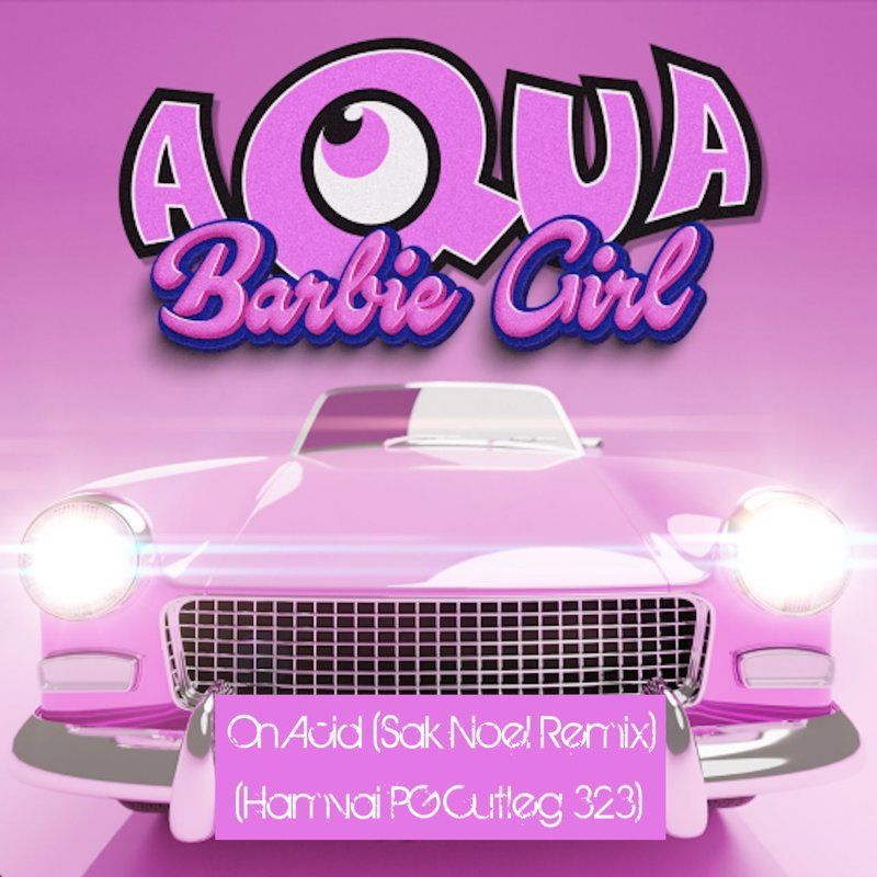 Aqua & Sak Noel - Barbie Girl On Acid (Ham-1