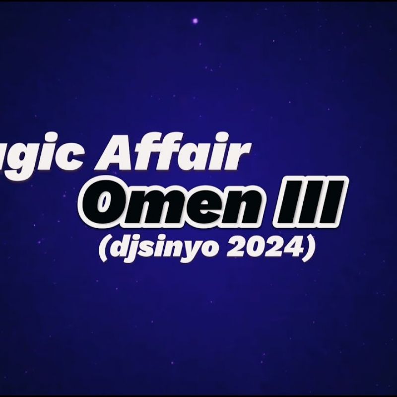 Magic Affair - Omen III (djsinyo 2024)