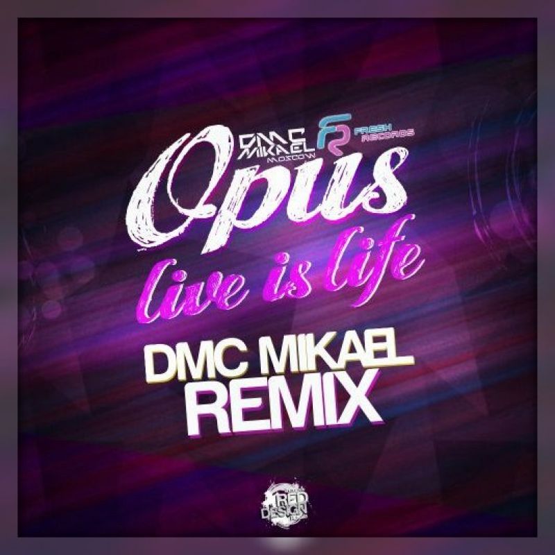 Opus  -  Life Is Life (DMC Mikael Remix)