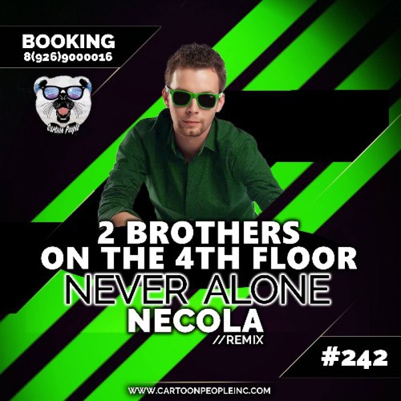 2 Brothers On The 4th Floor  -  Never Alone (NECOLA Remix)