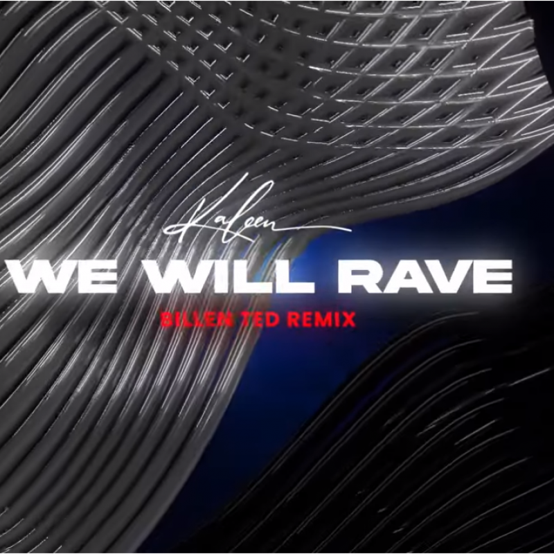 Kaleen - We Will Rave (Billen Ted Remix)