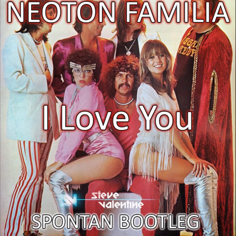 Neoton Familia - I Love You (Steve Valentine Spontan Bootleg)