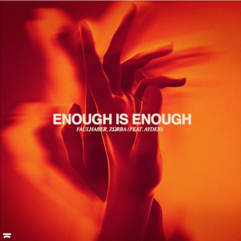 Faulhaber, ZΩRBA Feat. Ayden - Enough is Enough