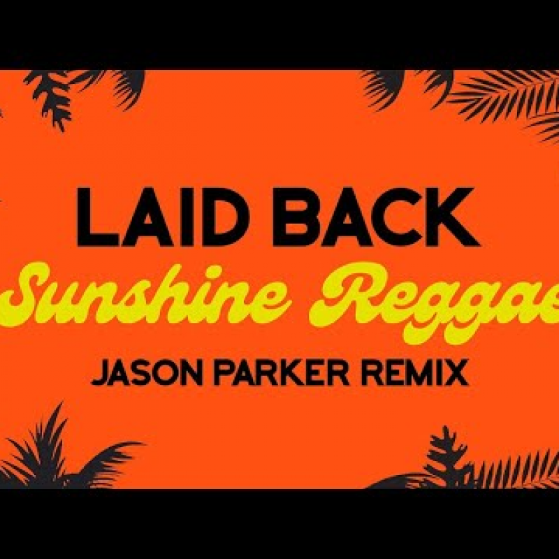 Laid Back - Sunshine Reggae 2024 (Jason Parker Remix)