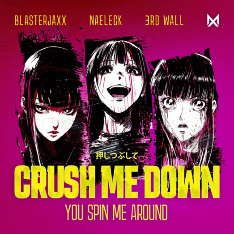 Blasterjaxx X Naeleck X 3rd Wall - Crush Me Down (You Spin Me Around)