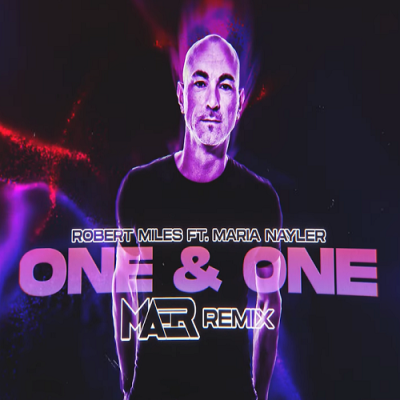 Robert Miles feat.Maria Nayler - One & One (Maer Rmx)