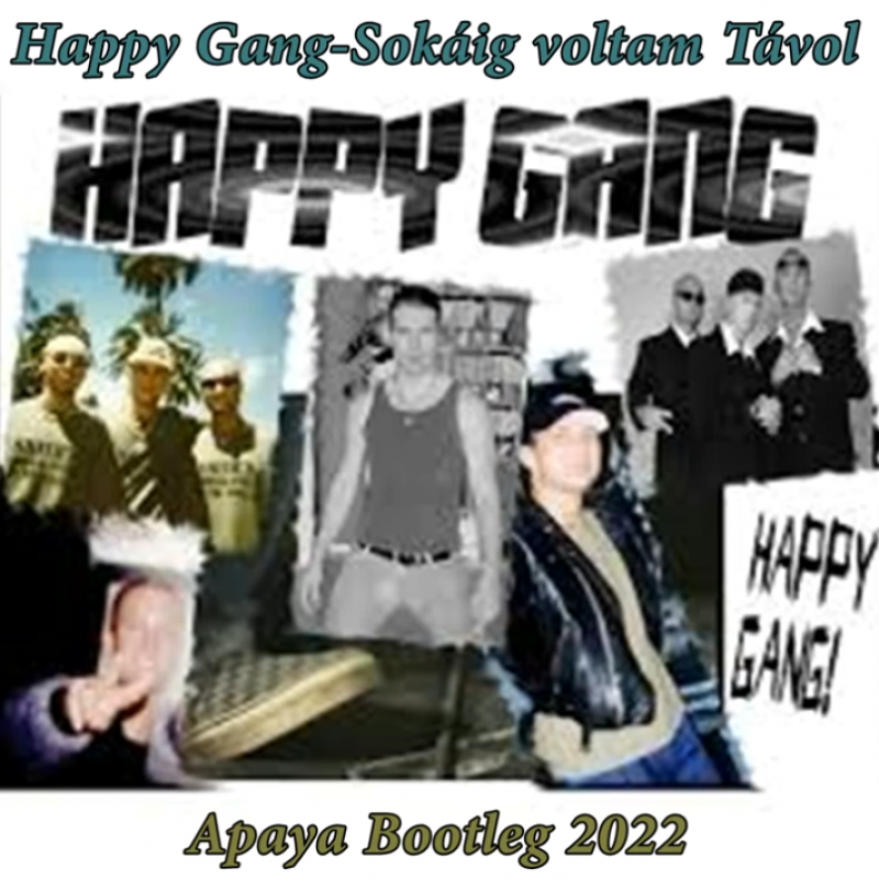 Happy Gang - Sokáig Voltam Távol  (Apaya Bootleg 2022)