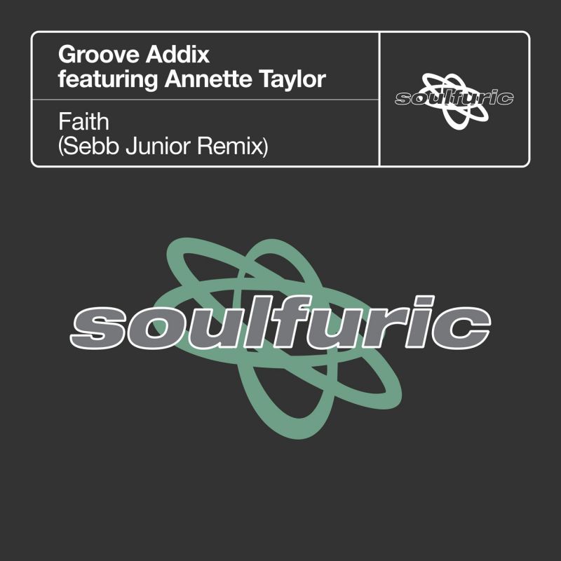 Groove Addix - Faith feat Annette Taylor (Sebb Junior Extended Remix) [Soulfuric Recordings]