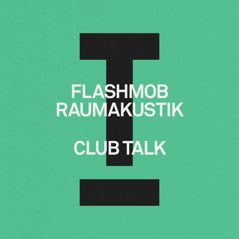 Raumakustik, Flashmob - Club Talk (Extended Mix) [Toolroom]