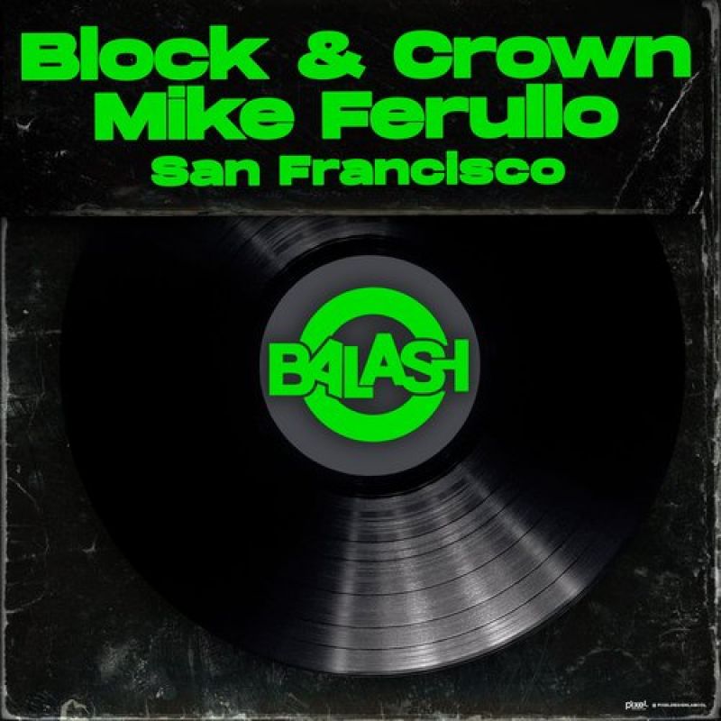 Block & Crown, Mike Ferullo - San Francisco (Original Mix) [Balash]