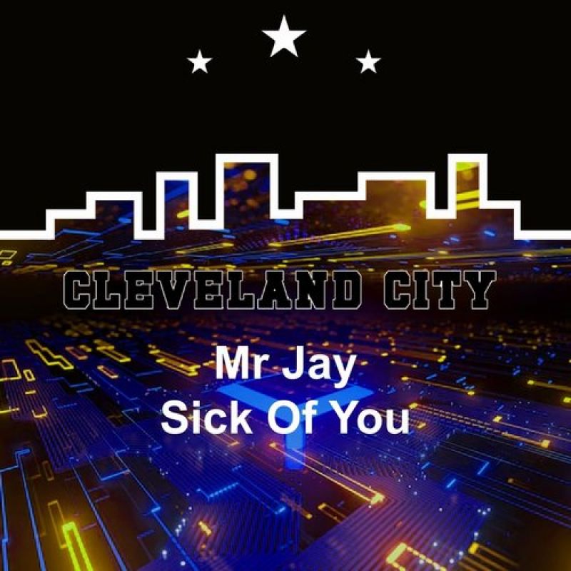 Mr Jay - Sick of You (Original Mix) [Cleveland City]