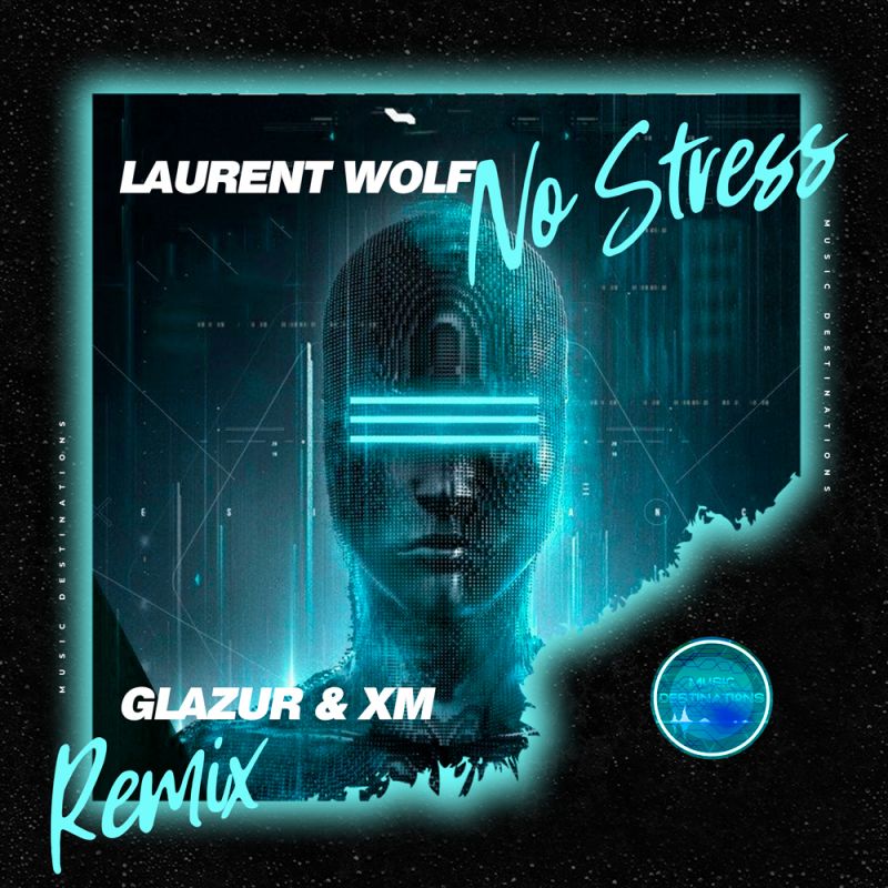 Laurent Wolf - No Stress (Glazur & XM Remix)