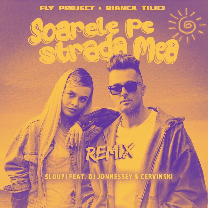 Fly Project feat. Bianca Tilici & Sloupi & DJ Jonnessey & Cervinski - Soarele Pe Strada Mea (Remix)