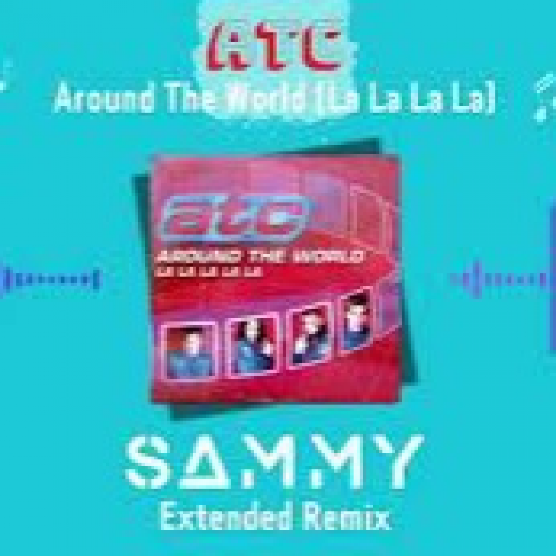 ATC - Around The World (La La La La) (SAMMY Extended Remix)