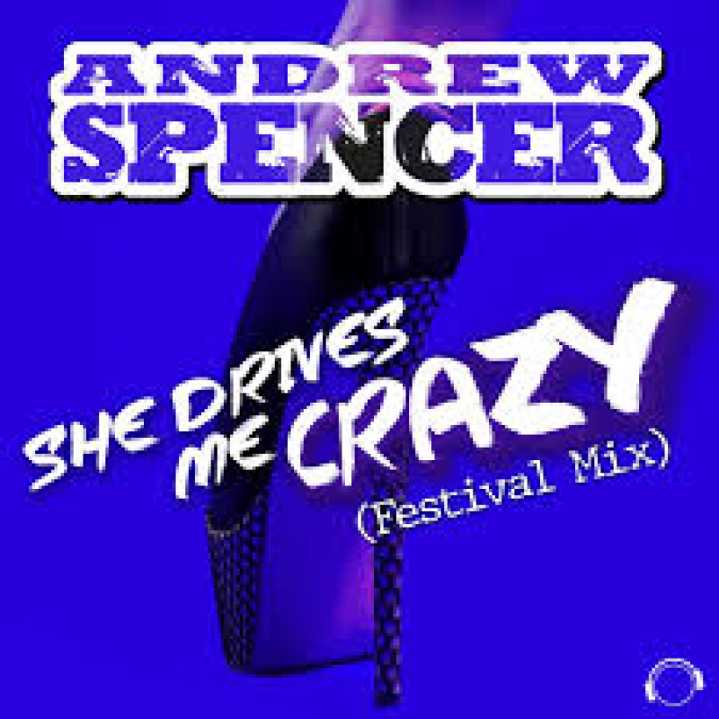 Andrew Spencer - She Drives Me Crazy Festival Extended Mix