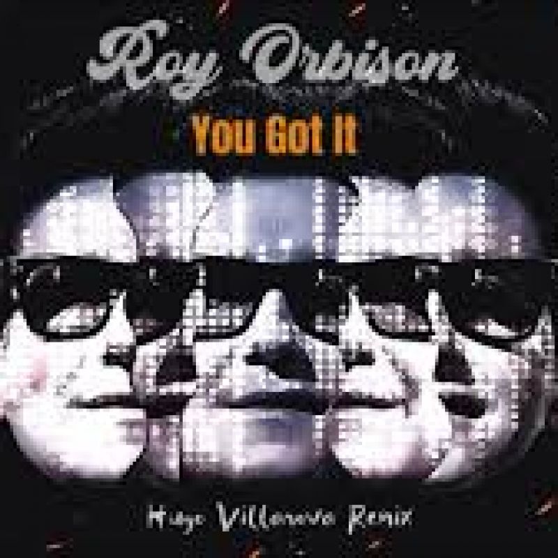 Roy Orbison - You Got It (Hugo Villanova Remix)