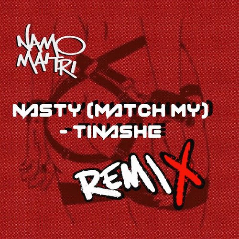 Namo Maitri - Nasty (Tinashe (Namo Maitri Boot Leg) [Match My] [DistroKid]