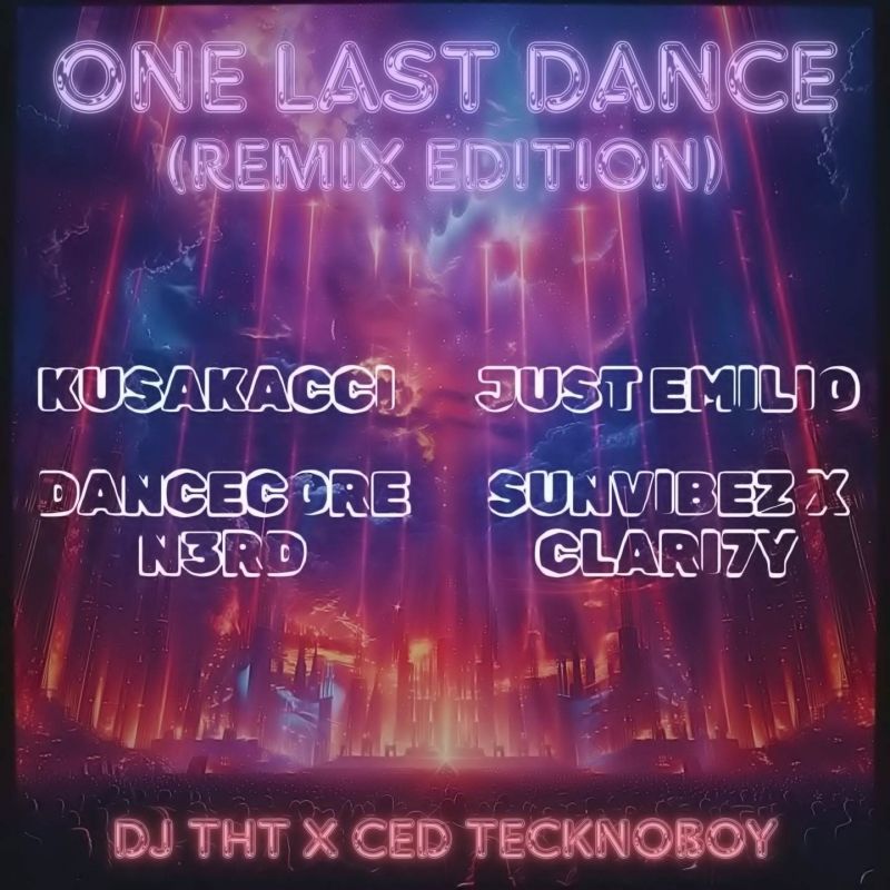 DJ THT & Ced Tecknoboy - One Last Dance (Sunvibez & CLARI7Y Remix)