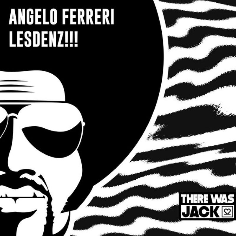 Angelo Ferreri - Lesdenz!!! (Extended Mix) [There Was Jack]