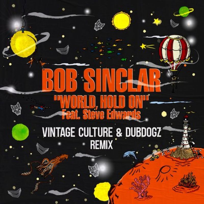 Bob Sinclar - World, Hold On (Children Of The Sky) (feat Steve Edwards) (Vintage Culture & Dubdogz Extended Remix) [Yellow Productions]