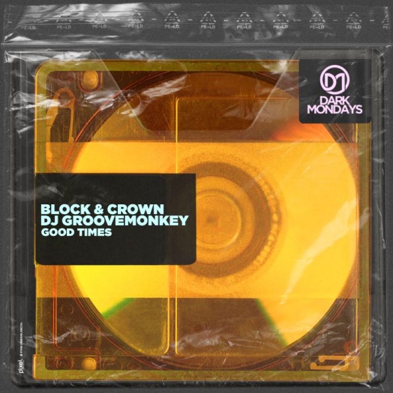 Block & Crown, DJ Groovemonkey - Good Times [Dark Mondays]