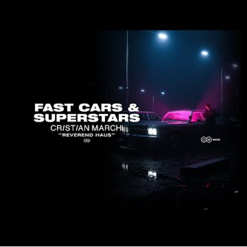 Ceistian Marchi Feat. Reverend Haus - Fast Cars & Superstars