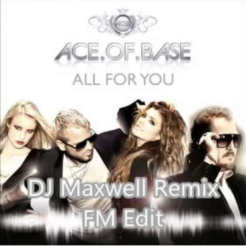 Ace.of.Base - All For You (Dj Maxwell Remix FM Edit)