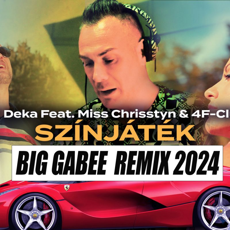 DJ Deka Feat. Miss Chrisstyn & 4F Club - Színjáték (Big Gabee Remix)