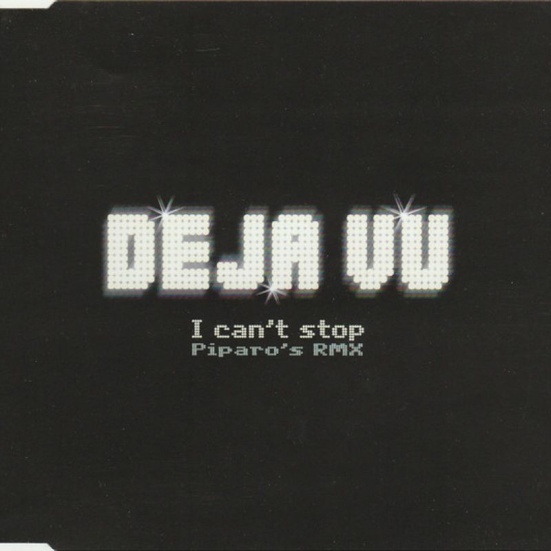 De Ja vu - I Cant Stop (Piparos Remix) (2000)