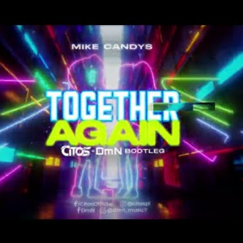 Mike Candys - Together Again (Citos & DmN Bootleg)