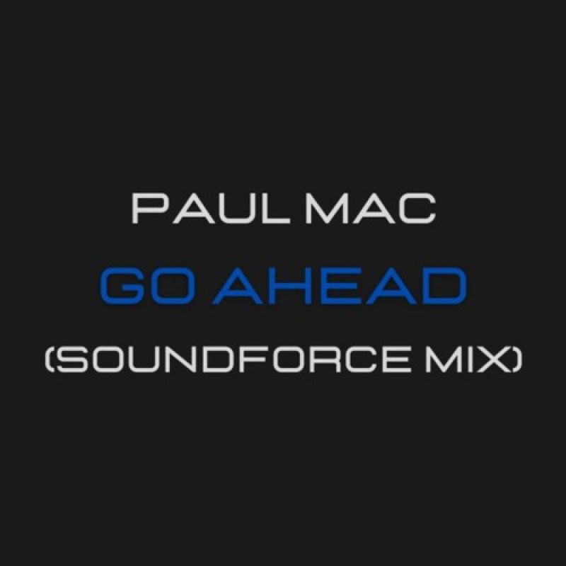 Paul Mac - Go Ahead (SoundForce Mix)