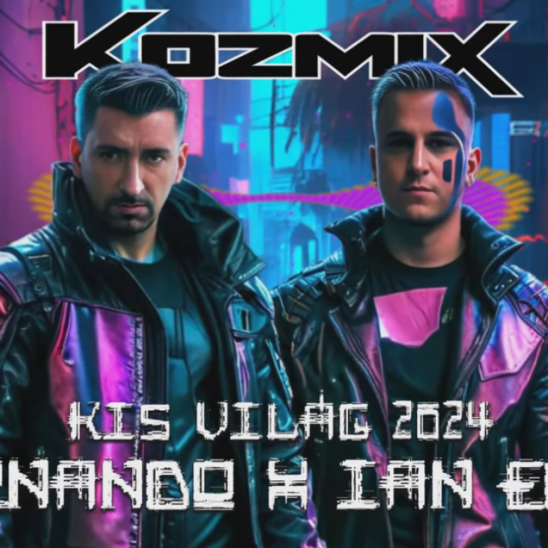 Kozmix - Kis Világ (Fernando x IAN Edit 2024)